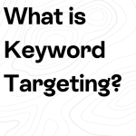 راهنمای کامل کیورد تارگتینگ: از اصول تا تکنیک‌های پیشرفته